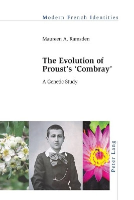 The Evolution of Proust's "Combray": A Genetic Study by Maureen A. Ramsden 9781789977851