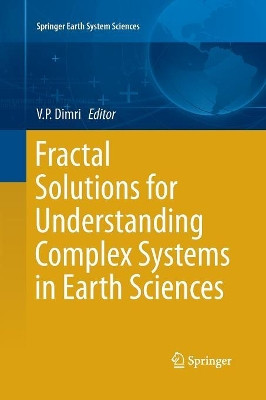 Fractal Solutions for Understanding Complex Systems in Earth Sciences by V.P. Dimri 9783319370781