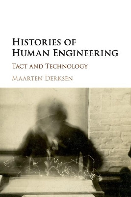 Histories of Human Engineering: Tact and Technology by Maarten Derksen 9781107637177