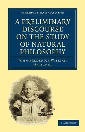 A Preliminary Discourse on the Study of Natural Philosophy by Sir John Frederick William Herschel 9781108000178