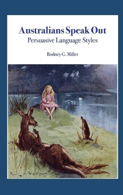 Australians Speak Out: Persuasive Language Styles by Rodney G Miller 9781737489511