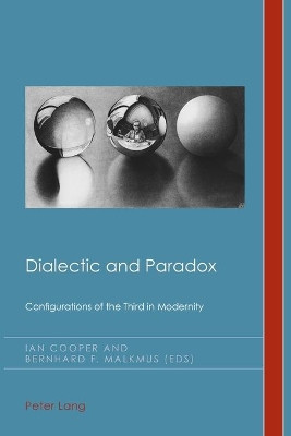 Dialectic and Paradox: Configurations of the Third in Modernity by Ian Cooper 9783034307147
