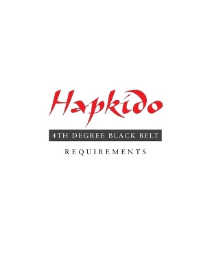 Hapkido: 4th Degree Black Belt Requirements by Marc Tedeschi 9781953225160