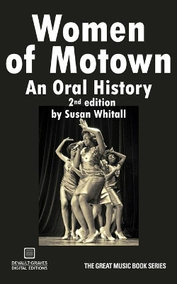 Women of Motown: An Oral History (Second Edition) by Freelance Writer Susan Whitall 9781942531265