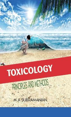 Toxicology Principles and Methods Second Revised Edition by M a Subramanian 9788180943515