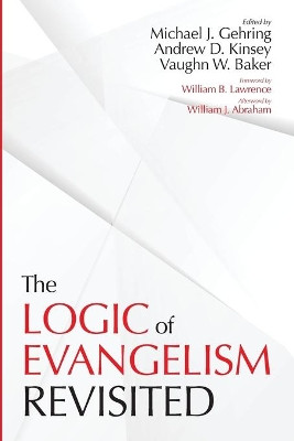 The Logic of Evangelism by Michael J Gehring 9781532604560