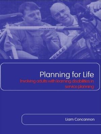 Planning For Life: Involving Adults with Learning Disabilities in Service Planning by Liam Concannon