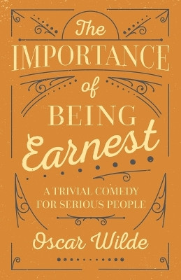 The Importance of Being Earnest by Oscar Wilde 9781528705516