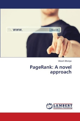 PageRank: A novel approach by Vikesh Shakya 9786203470772