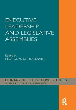 Executive Leadership and Legislative Assemblies by Nicholas D. J. Baldwin