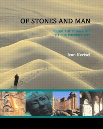 Of Stones and Man: From the Pharaohs to the Present Day by Jean Kerisel