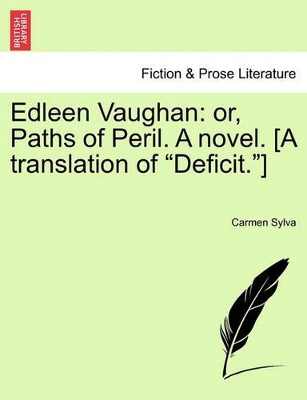 Edleen Vaughan: Or, Paths of Peril. a Novel. [A Translation of "Deficit."] by Carmen Sylva 9781241481612