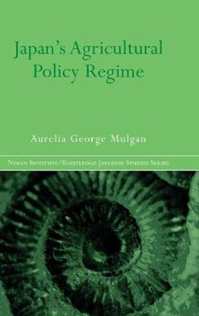 Japan's Agricultural Policy Regime by Aurelia George Mulgan