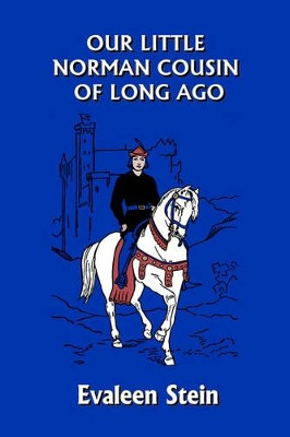 Our Little Norman Cousin of Long Ago (Yesterday's Classics) by Evaleen Stein 9781599152455