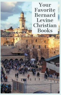 Your Favorite Bernard Levine Christian Books by Bernard Levine 9781393193296
