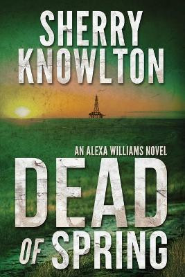 Dead of Spring by Sherry Knowlton 9781620068434