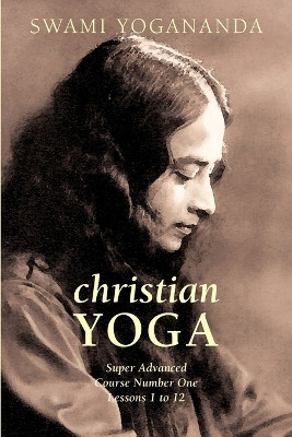 Super Advanced Course Number One Lessons 1 to 12 (Christian Yoga) by Swami Yogananda 9781933993508