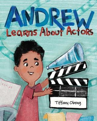 Andrew Learns About Actors by Tiffany Obeng 9781735522500