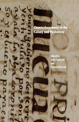 Counterhegemony in the Colony and Postcolony by John Chalcraft 9781349285471