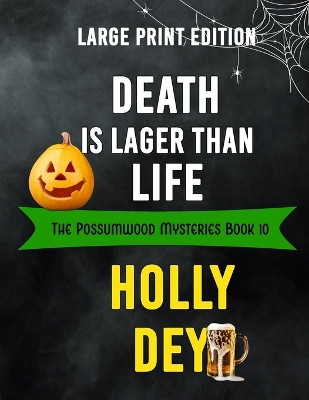 Death is Lager Than Life: Large Print Edition by Holly Dey 9781959008163
