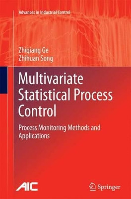 Multivariate Statistical Process Control: Process Monitoring Methods and Applications by Zhiqiang Ge 9781447159896