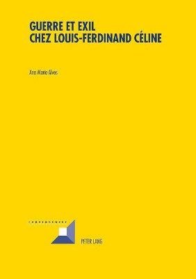 Guerre et Exil chez Louis-Ferdinand Celine by Ana Maria Alves 9783034312974