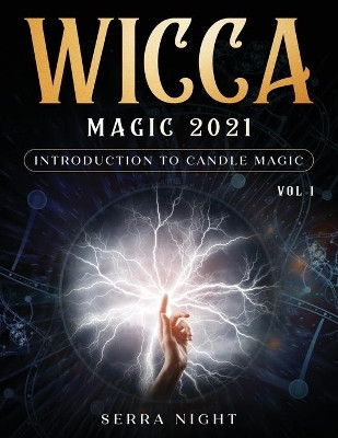 Wicca Magic 2021: Introduction To Candle Magic Volume 1 by Serra Night 9781954182868