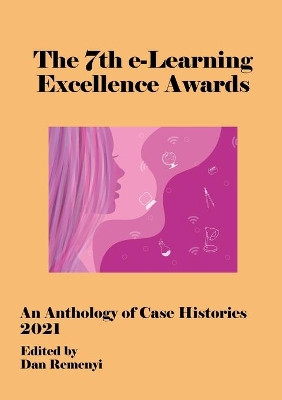 7th e-Learning Excellence Awards 2021 by Dan Remenyi 9781914587177