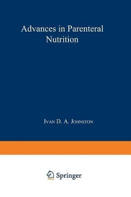 Advances in Parenteral Nutrition: Proceedings of an International Symposium held in Bermuda, 16-19th May, 1977 by I.D.A Johnston 9789401171908