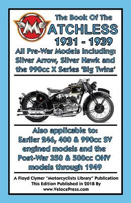 BOOK OF THE MATCHLESS 1931-1939 ALL PRE-WAR MODELS 250cc TO 990cc by W C Haycraft 9781588501905