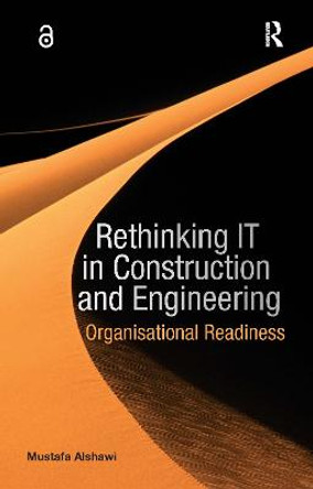 Rethinking IT in Construction and Engineering: Organisational Readiness by Mustafa Alshawi