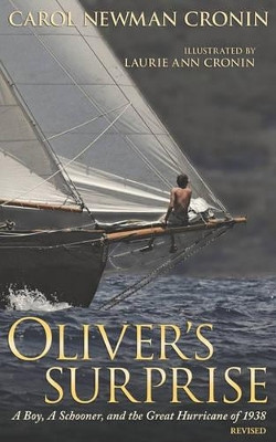 Oliver's Surprise: A Boy, A Schooner, and the Great Hurricane of 1938, Revised by Carol Newman Cronin 9781934848623