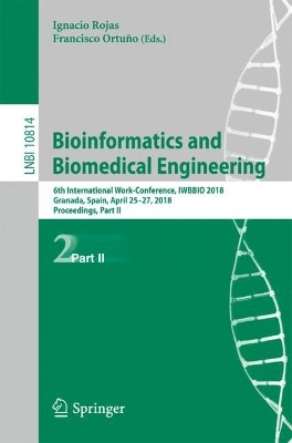 Bioinformatics and Biomedical Engineering: 6th International Work-Conference, IWBBIO 2018, Granada, Spain, April 25-27, 2018, Proceedings, Part II by Ignacio Rojas 9783319787589