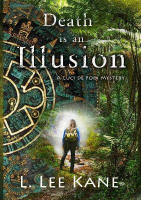 Death is an Illusion: A Luci de Foix Adventure by L Lee Kane 9781913294687