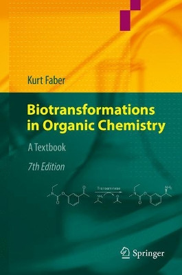 Biotransformations in Organic Chemistry: A Textbook by Kurt Faber 9783319615899