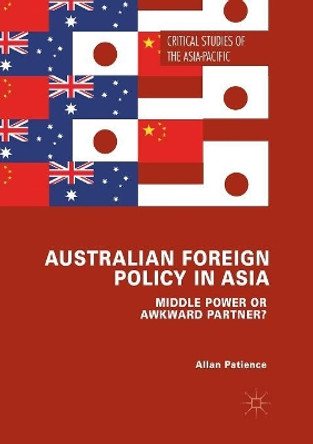 Australian Foreign Policy in Asia: Middle Power or Awkward Partner? by Allan Patience 9783319887593