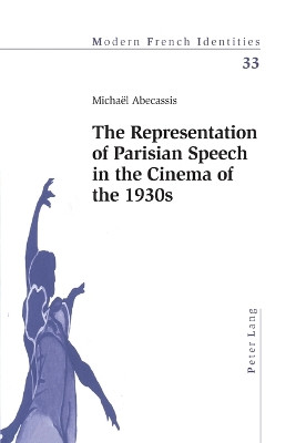 The Representation of Parisian Speech in the Cinema of the 1930s by Michael Abecassis 9783039102600