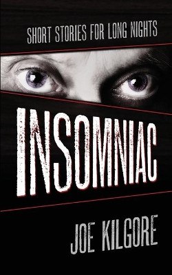 Insomniac: Short Stories for Long Nights by Joe Kilgore 9781645992677