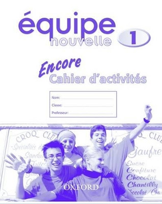 Equipe nouvelle: Part 1: Encore cahier d'activites by  9780199124510