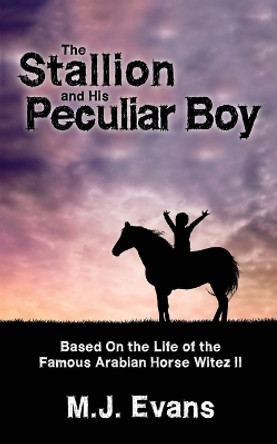 The Stallion and His Peculiar Boy by M J Evans 9781737361862