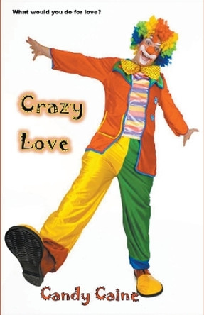 Crazy Love by Candy Caine 9798215001493
