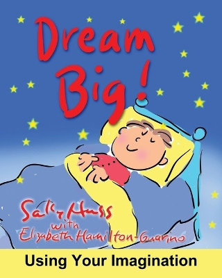Dream Big!: Using Your Imagination by Elizabeth Hamilton-Guarino 9781945742682