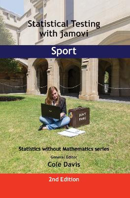 Statistical Testing with jamovi Sport: SECOND EDITION by Cole Davis 9781915500212