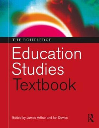 The Routledge Education Studies Textbook by James Arthur