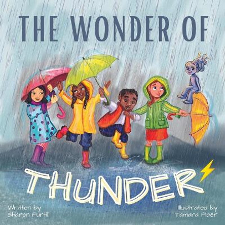 The Wonder Of Thunder: Lessons From A Thunderstorm by Sharon Purtill 9781990469107
