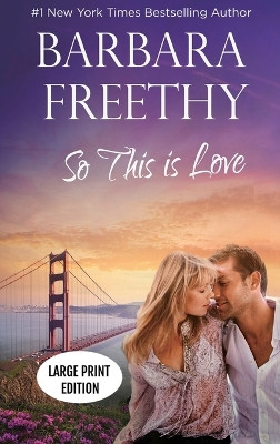 So This Is Love (LARGE PRINT EDITION): Riveting Firefighter Romance by Barbara Freethy 9781958064245