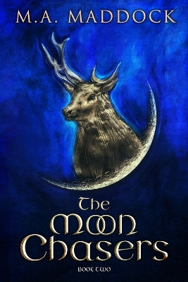 The Moon Chasers: Book 2 of The Sixth Amulet Series by Miriam A Maddock 9781739744939