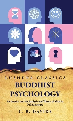 Buddhist Psychology An Inquiry Into the Analysis and Theory of Mind in Pali Literature by Caroline a F Rhys Davids 9798890961181