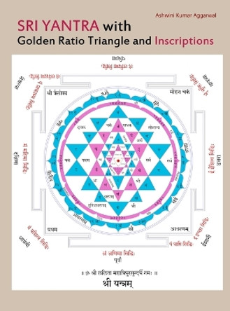 Sri Yantra with Golden Ratio Triangle and Inscriptions by Ashwini Kumar Aggarwal 9789395766555