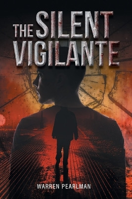 The Silent Vigilante by Warren Pearlman 9781778831553